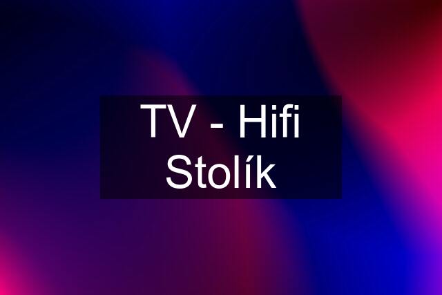 TV - Hifi Stolík