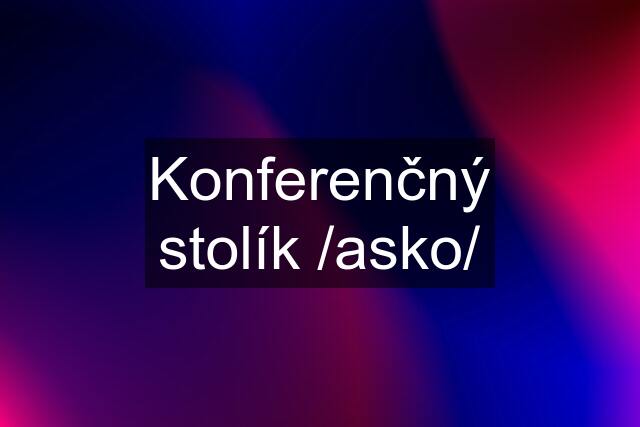 Konferenčný stolík /asko/