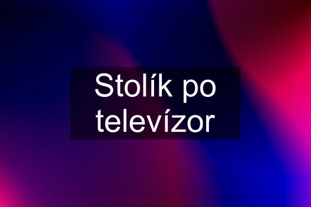 Stolík po televízor