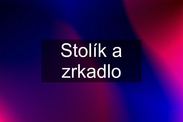 Stolík a zrkadlo