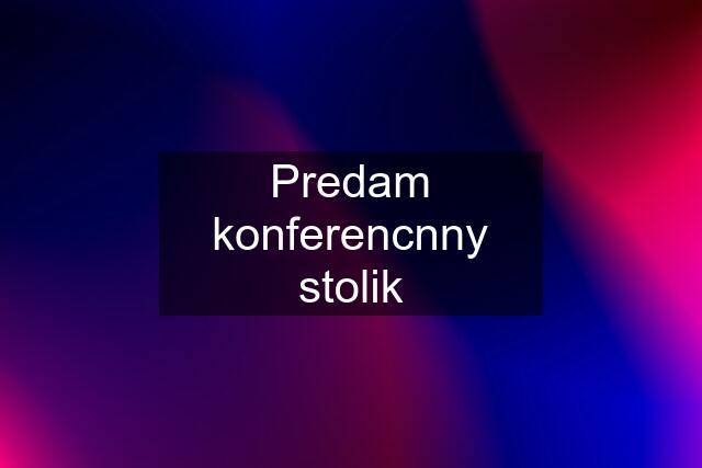 Predam konferencnny stolik