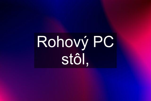 Rohový PC stôl,