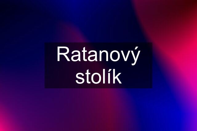 Ratanový stolík