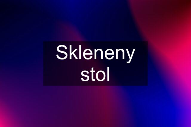 Skleneny stol