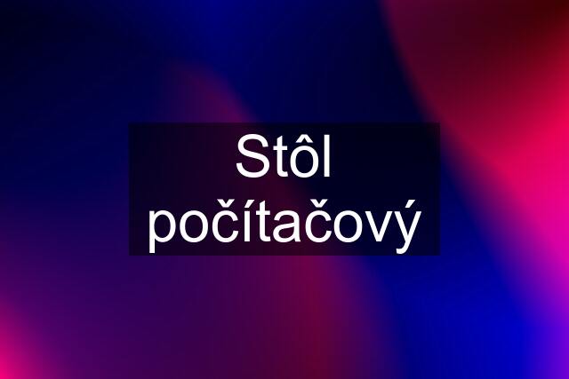 Stôl počítačový