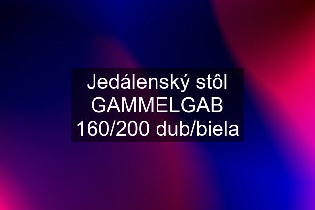 Jedálenský stôl GAMMELGAB 160/200 dub/biela