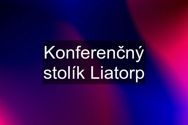 Konferenčný stolík Liatorp