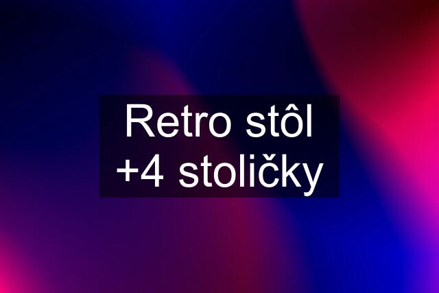 Retro stôl +4 stoličky