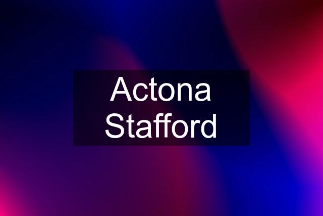 Actona Stafford