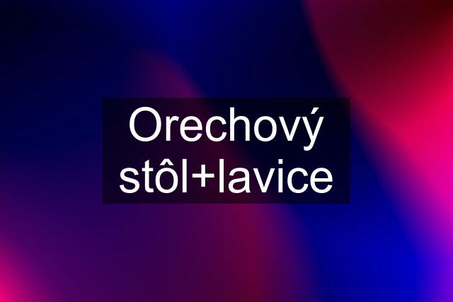 Orechový stôl+lavice