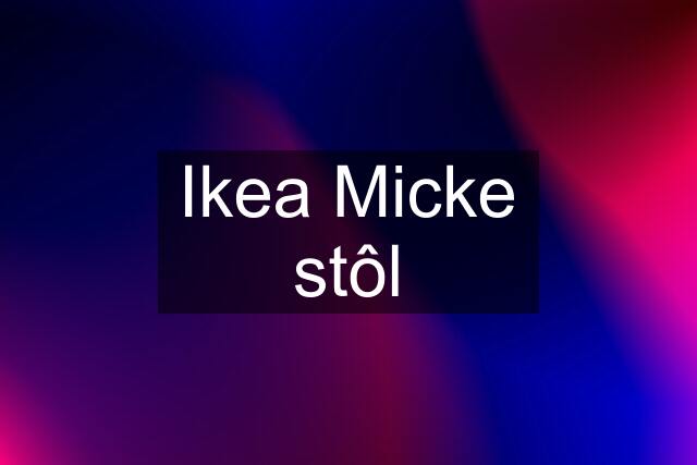 Ikea Micke stôl