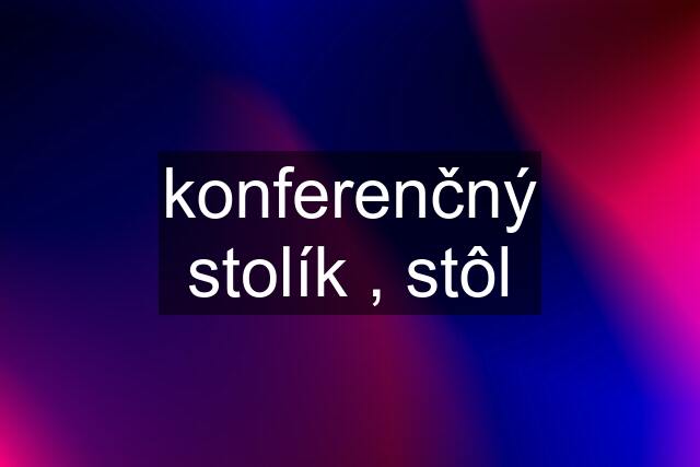 konferenčný stolík , stôl