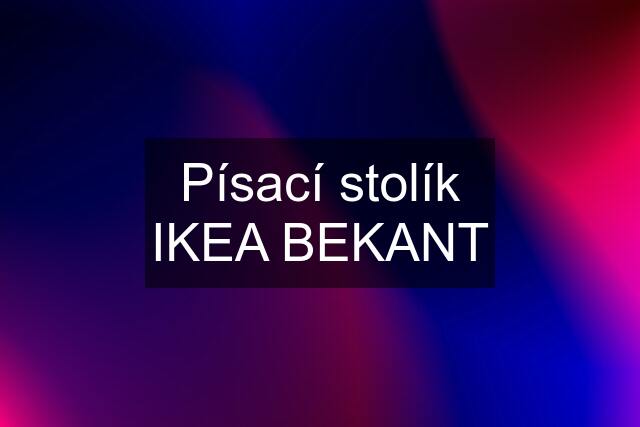 Písací stolík IKEA BEKANT