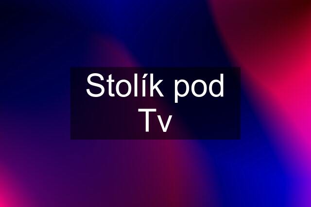 Stolík pod Tv