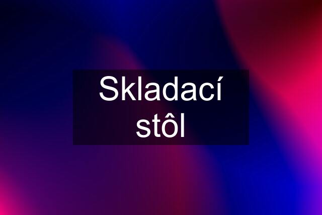 Skladací stôl