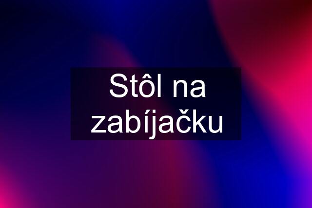 Stôl na zabíjačku