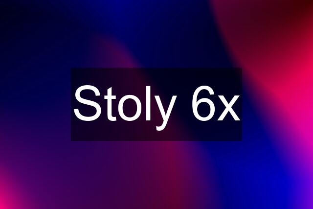 Stoly 6x