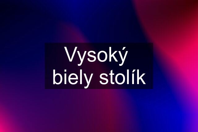 Vysoký  biely stolík