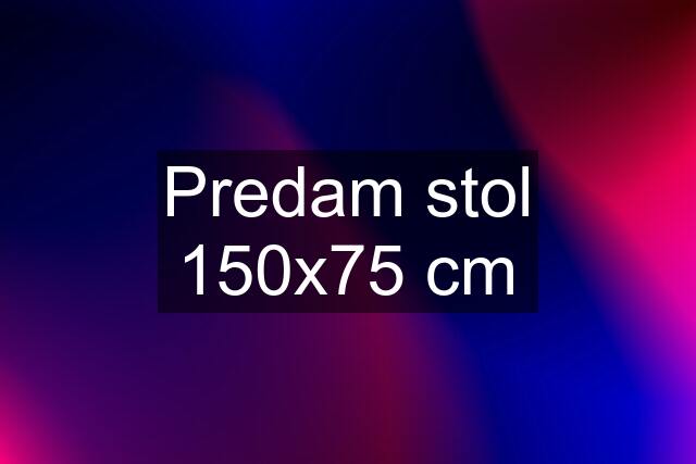 Predam stol 150x75 cm