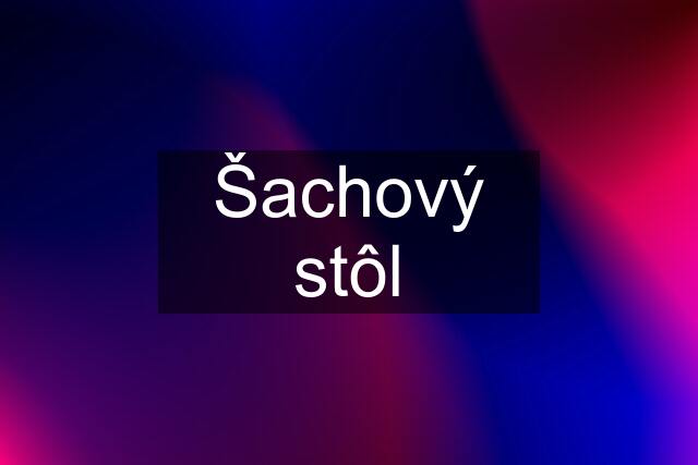 Šachový stôl