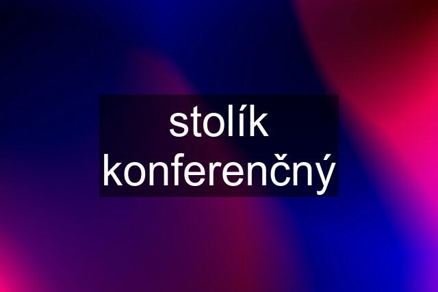 stolík konferenčný