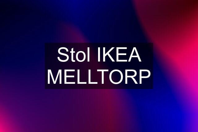 Stol IKEA MELLTORP