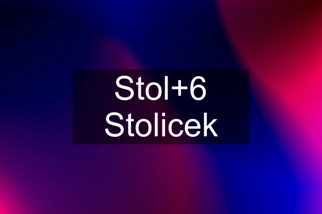 Stol+6 Stolicek