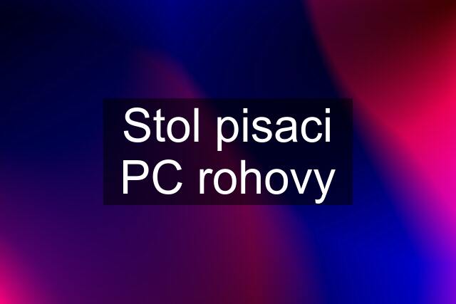 Stol pisaci PC rohovy