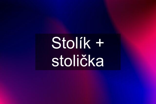 Stolík + stolička