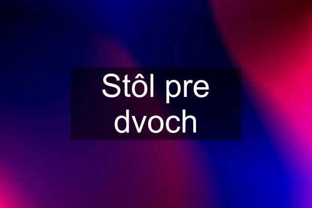 Stôl pre dvoch