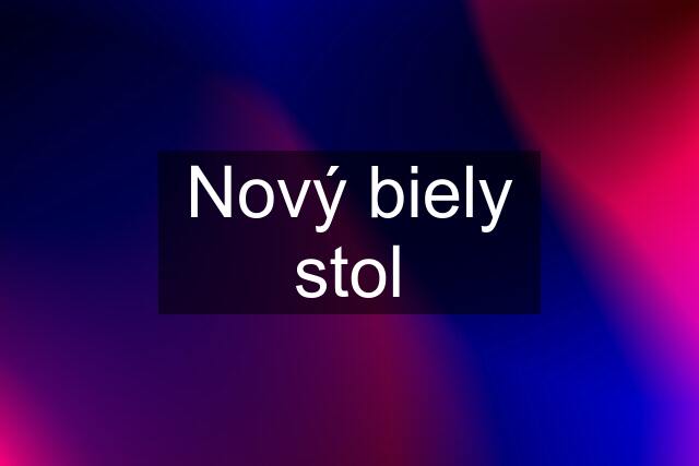 Nový biely stol