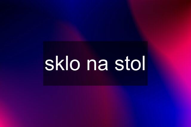 sklo na stol