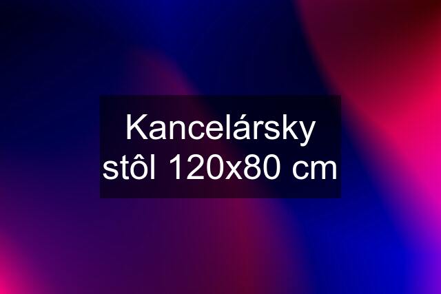 Kancelársky stôl 120x80 cm