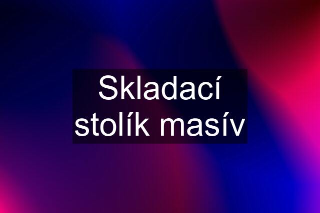 Skladací stolík masív