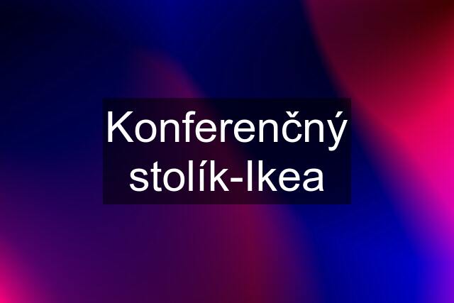 Konferenčný stolík-Ikea