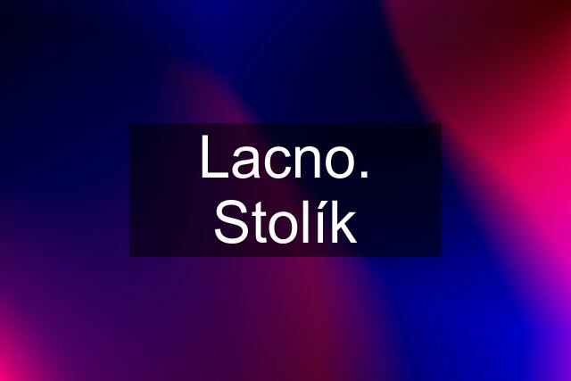 Lacno. Stolík