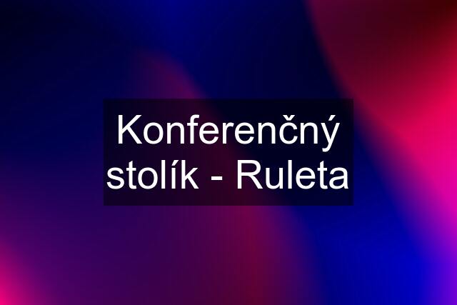 Konferenčný stolík - Ruleta