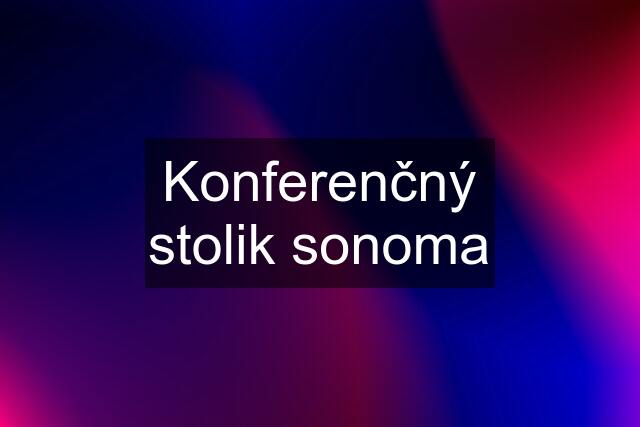 Konferenčný stolik sonoma