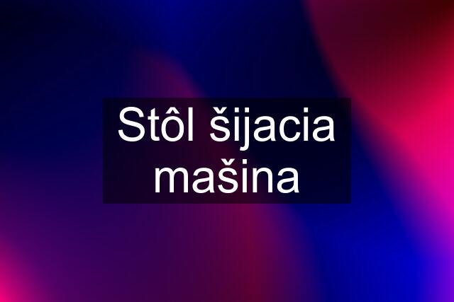 Stôl šijacia mašina