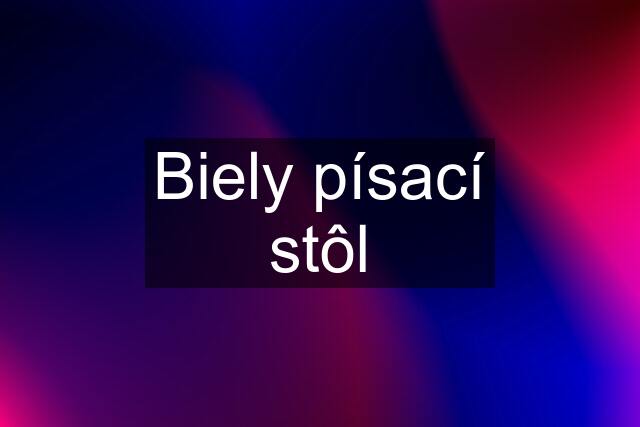 Biely písací stôl