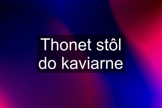 Thonet stôl do kaviarne