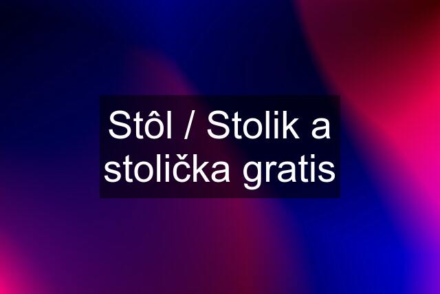 Stôl / Stolik a stolička gratis