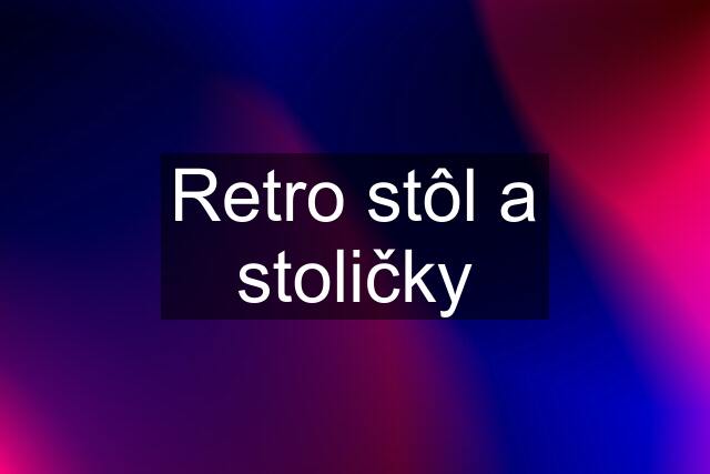 Retro stôl a stoličky