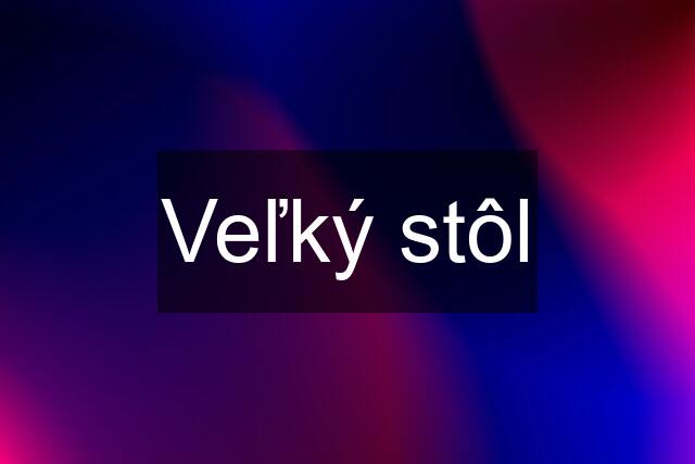 Veľký stôl