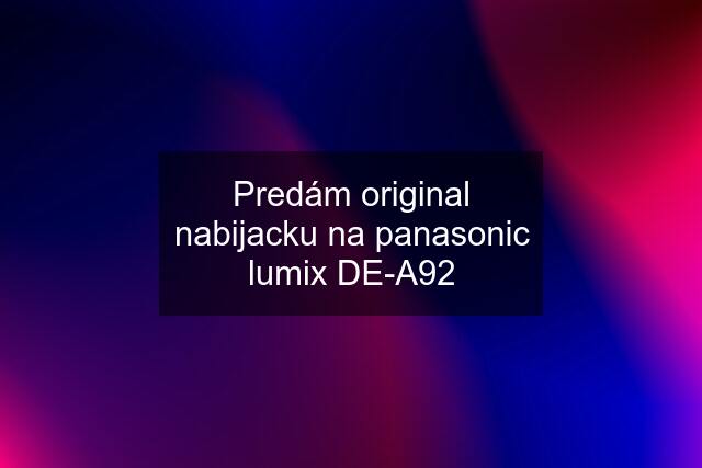 Predám original nabijacku na panasonic lumix DE-A92