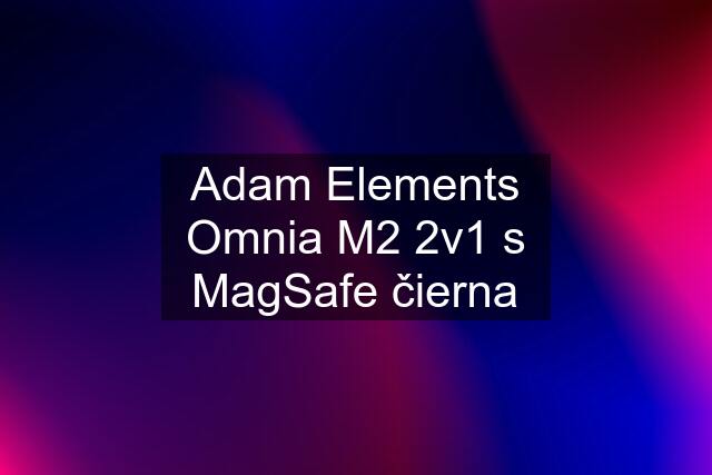 Adam Elements Omnia M2 2v1 s MagSafe čierna