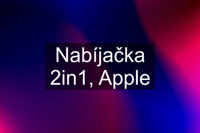 Nabíjačka 2in1, Apple