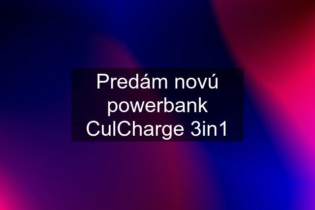 Predám novú powerbank CulCharge 3in1