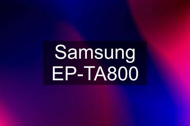 Samsung EP-TA800