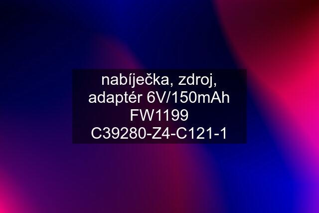 nabíječka, zdroj, adaptér 6V/150mAh FW1199 C39280-Z4-C121-1